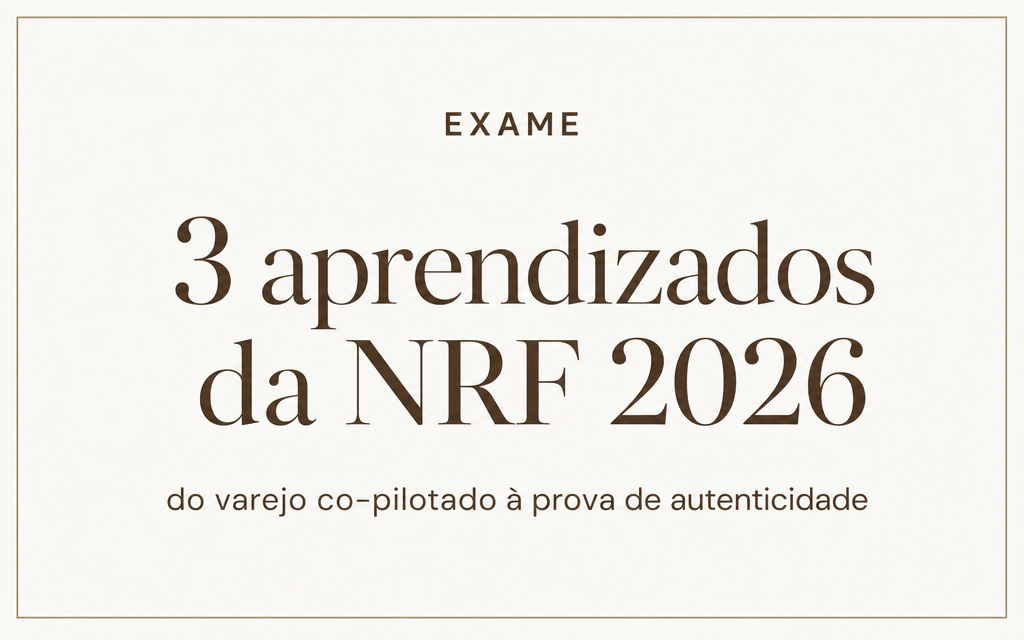 Exame — 3 aprendizados da NRF 2026: do varejo co-pilotado à prova de autenticidade